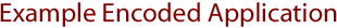 Example Encoded Application