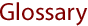 Glossary