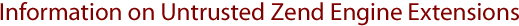 Information on Untrusted Zend Engine Extensions