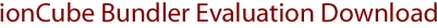 ionCube Bundler Evaluation Download