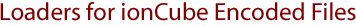 Loaders for ionCube Encoded Files