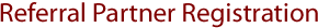 Referral Partner Registration